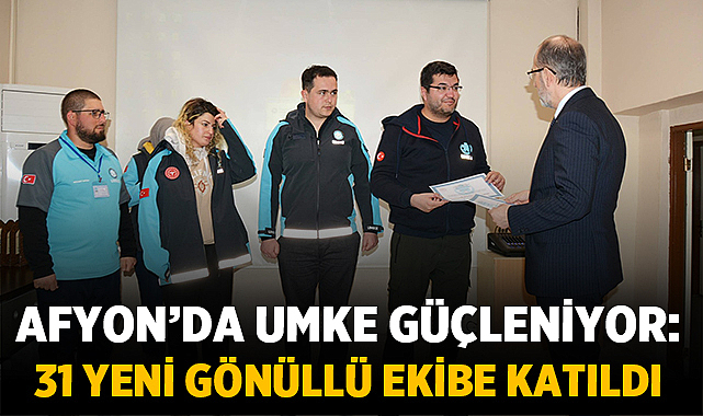 Afyon’da UMKE Güçleniyor: 31 Yeni Gönüllü Ekibe Katıldı