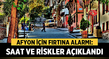 Afyon için fırtına alarmı: Saat ve riskler açıklandı