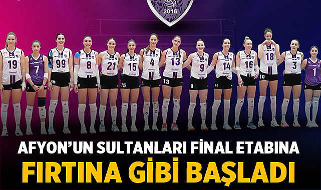 Afyon’un sultanları final etabına fırtına gibi başladı