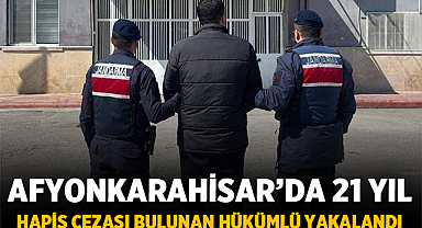 Afyonkarahisar’da 21 Yıl Hapis Cezası Bulunan Hükümlü Yakalandı