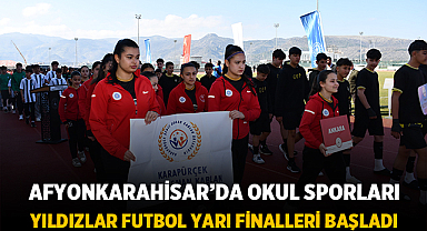 Afyonkarahisar'da Okul Sporları Yıldızlar Futbol Yarı Finalleri Başladı
