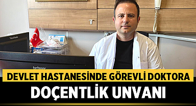 Afyonkarahisar Devlet Hastanesinde görevli doktora doçentlik unvanı