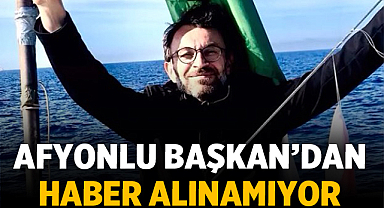 Afyonlu Başkan Mustafa Arslan'dan Haber Alınamıyor: Gazze Yolunda Kritik Gece