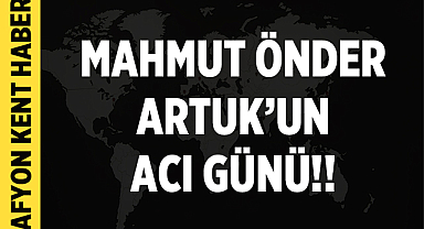 Mahmut Önder Artuk'un Acı Günü