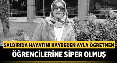 Saldırıda Hayatını Kaybeden Öğretmen Öğrencilerine Siper Olmuş