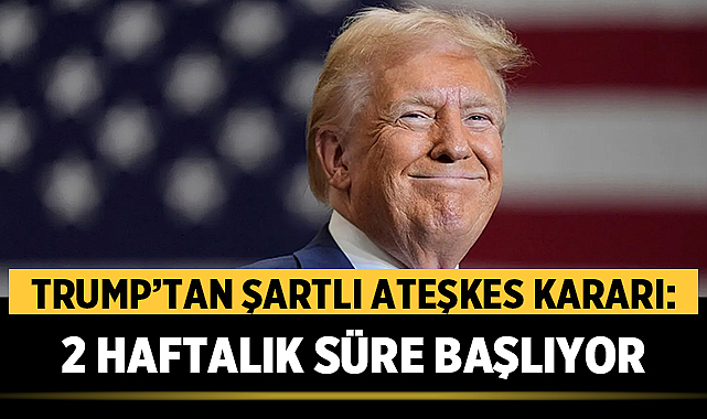 Trump’tan Şartlı Ateşkes Kararı: Hürmüz Boğazı Açılırsa 2 Haftalık Süre Başlıyor