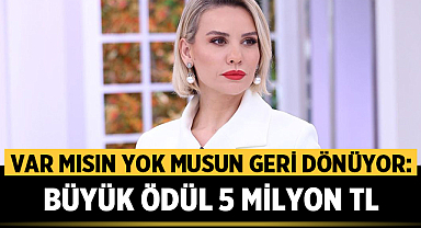 Var mısın Yok musun geri dönüyor: Büyük ödül 5 milyon TL