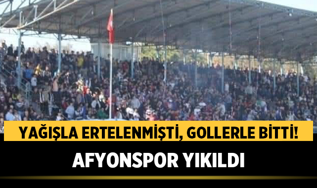 Yağışla Ertelenmişti, Gollerle Bitti! Afyonspor Yıkıldı