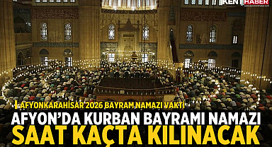 Afyon'da Kurban Bayramı Namazı Saat Kaçta Kılınacak?
