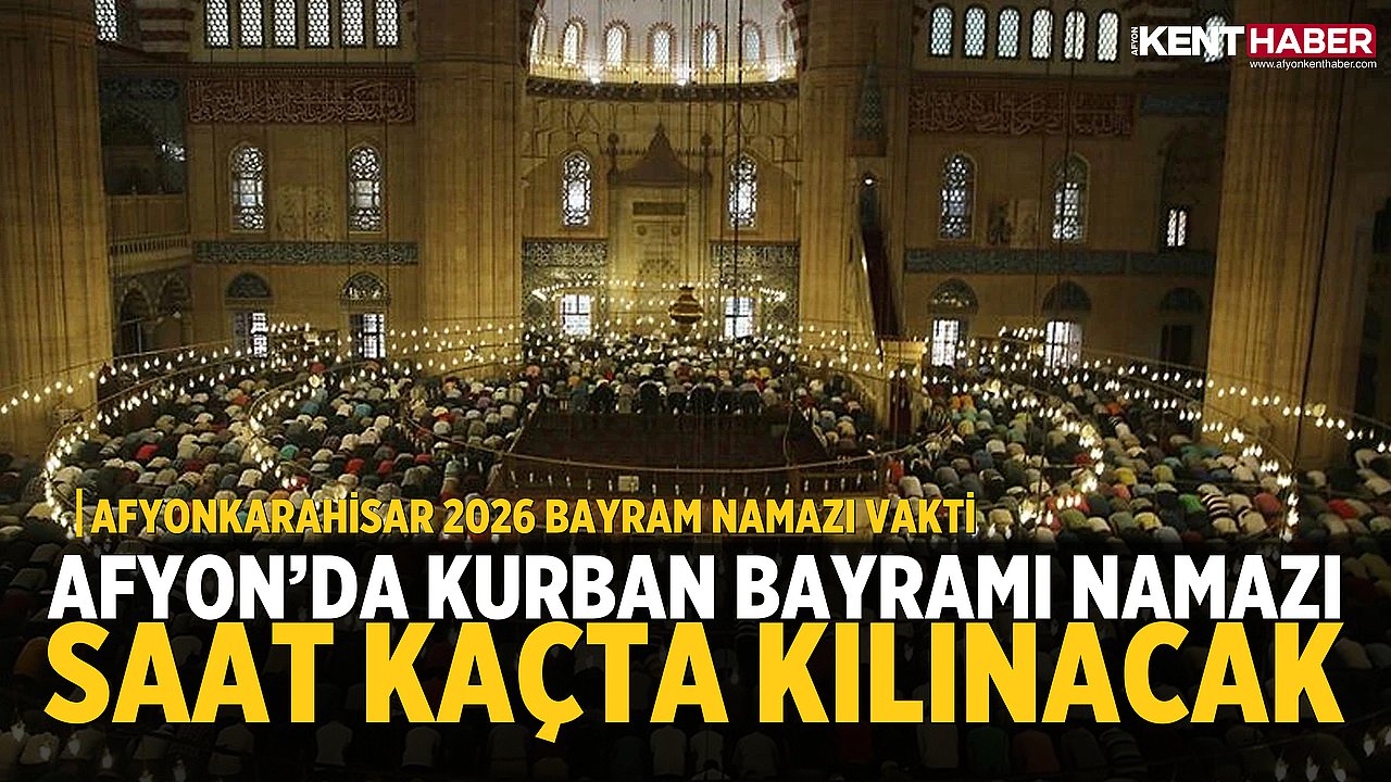 Afyon'da Kurban Bayramı Namazı Saat Kaçta Kılınacak?