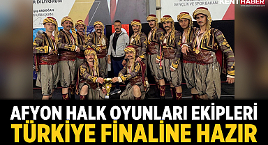 Afyon Halk Oyunları Ekipleri Türkiye Finaline Hazır