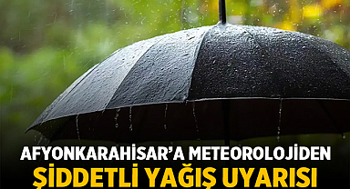 Afyonkarahisar’a meteorolojiden şiddetli yağış uyarısı