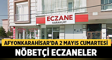 Afyonkarahisar’da 2 Mayıs Cumartesi Nöbetçi Eczaneler Listesi