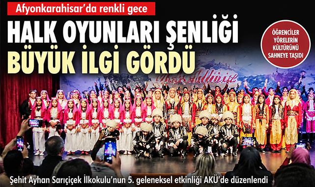 Afyonkarahisar'da 5. Geleneksel Halk Oyunları Şenliği Coşkuyla Gerçekleşti