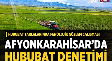 Afyonkarahisar’da hububat denetimi gerçekleştirildi