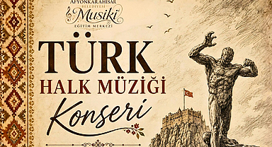 Afyonkarahisar'da Türk Halk Müziği Rüzgarı Esecek