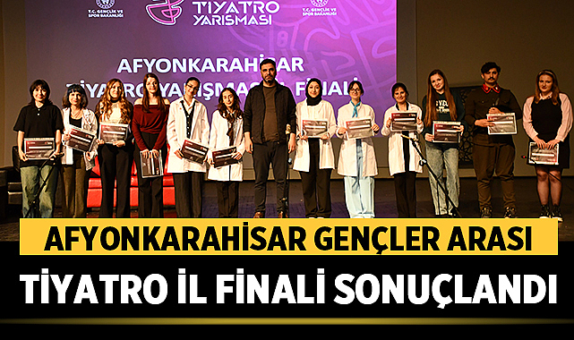 Afyonkarahisar Gençler Arası Tiyatro İl Finali Sonuçlandı