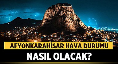 Afyonkarahisar ve çevresinde 17 Mayıs 2028’de gök gürültülü sağanak etkili olacak