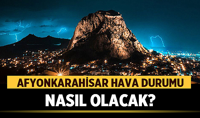 Afyonkarahisar ve çevresinde 17 Mayıs 2026'da gök gürültülü sağanak etkili olacak