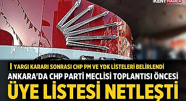 Ankara'da CHP Parti Meclisi Toplantısı Öncesi Üye Listesi Netleşti