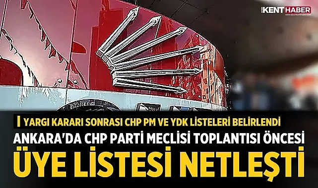 Ankara'da CHP Parti Meclisi Toplantısı Öncesi Üye Listesi Netleşti