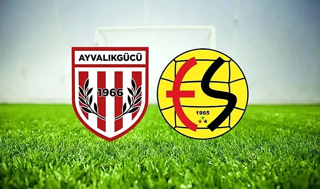 Ayvalıkgücü Belediyespor Eskişehirspor Maçı Ne Zaman? Hangi Kanalda?