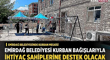 Emirdağ Belediyesi Kurban Bağışlarıyla İhtiyaç Sahiplerine Destek Olacak