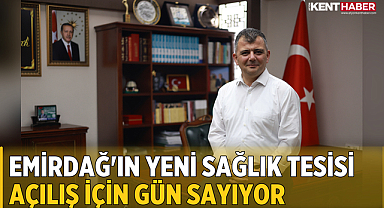 Emirdağ'ın Yeni Sağlık Tesisi Açılış İçin Gün Sayıyor