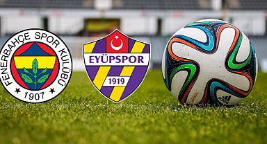 Fenerbahçe – Eyüpspor Maçı Saat Kaçta ve Hangi Kanalda Yayınlanacak?