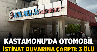Kastamonu’da otomobil istinat duvarına çarptı: 3 ölü, 1 ağır yaralı
