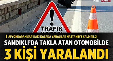 Sandıklı’da Takla Atan Otomobilde 3 Kişi Yaralandı