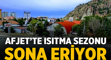 AFJET’te Isıtma Sezonu Sona Eriyor