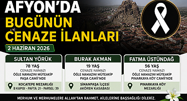 Afyon Cenaze Bilgileri Açıklandı: 2 Haziran 2026 