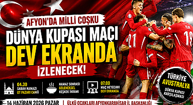 Afyon’da Dünya Kupası Maçı Dev Ekranda İzlenecek
