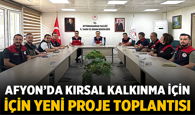 Afyon’da Kırsal Kalkınma İçin Yeni Proje Toplantısı