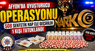 Afyon’da Uyuşturucu Hap Operasyonu