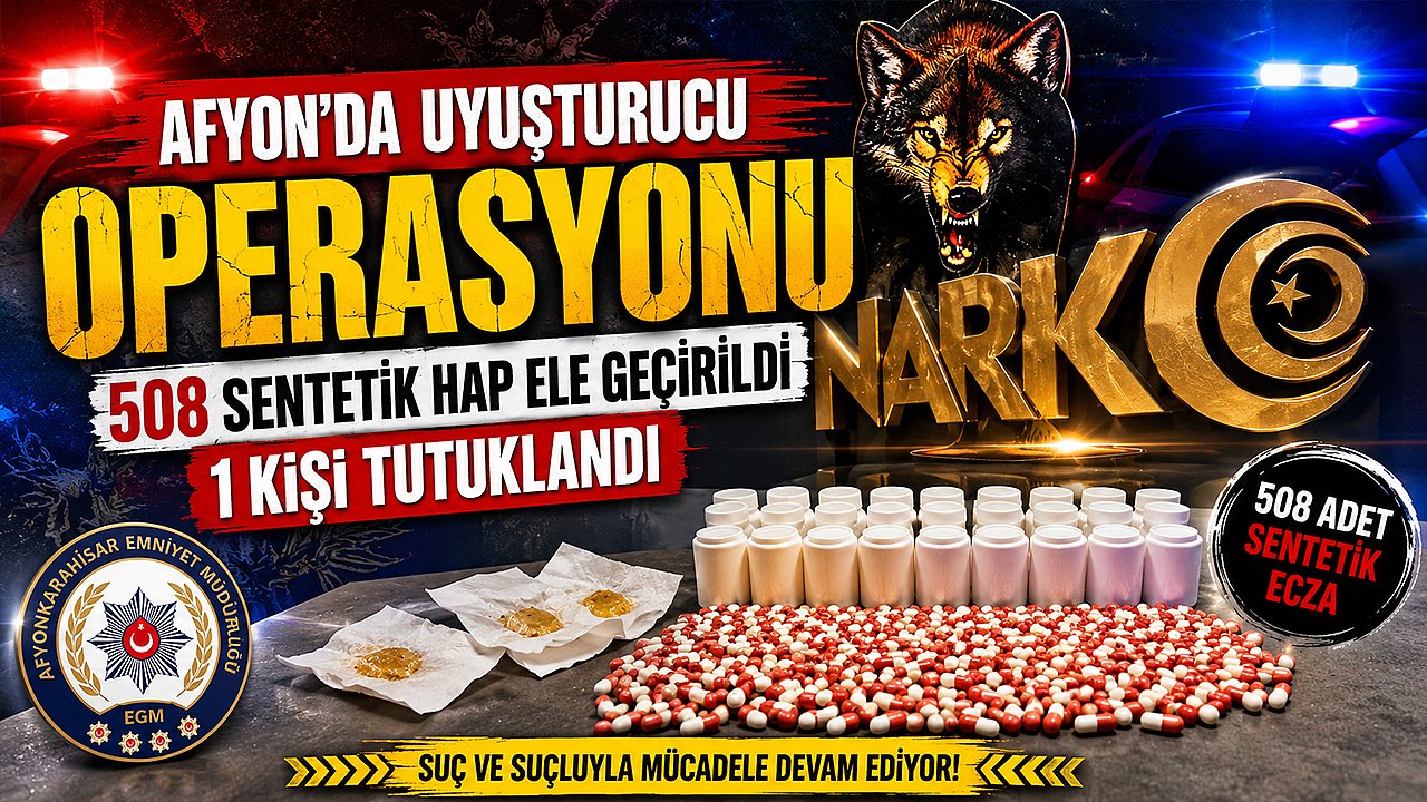 Afyon’da Uyuşturucu Hap Operasyonu
