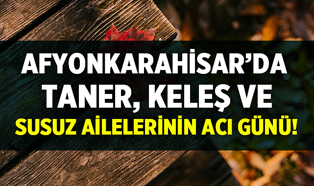 Afyonkarahisar'da 10 Haziran 2026 Yayınlanan Cenaze İlanları
