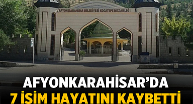 Afyonkarahisar’da 7 İsim Hayatını Kaybetti: 3 Haziran Cenaze İlanları
