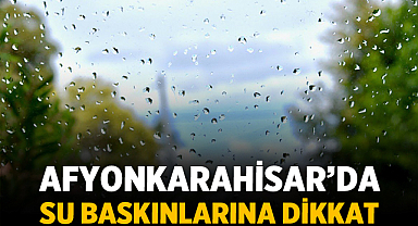 Afyonkarahisar, Uşak ve Denizli İçin Şiddetli Sağanak Uyarısı: Su Baskınlarına Dikkat
