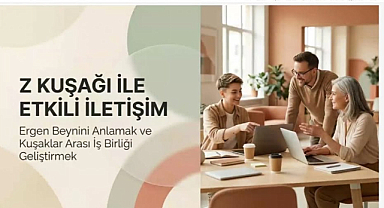 Akademisyenlere Z kuşağıyla etkili iletişim anlatıldı