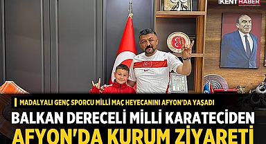 Balkan Dereceli Milli Karateciden Afyon'da Kurum Ziyareti