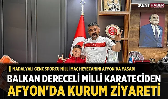 Balkan Dereceli Milli Karateciden Afyon'da Kurum Ziyareti