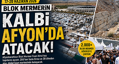 Blok Mermerin Kalbi Haziranda Afyon’da Atacak