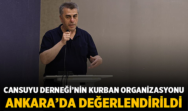 Cansuyu Derneği’nin 2026 Kurban Organizasyonu Ankara’da değerlendirildi