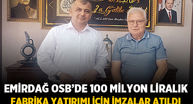 Emirdağ OSB'de 100 milyon liralık fabrika yatırımı için imzalar atıldı