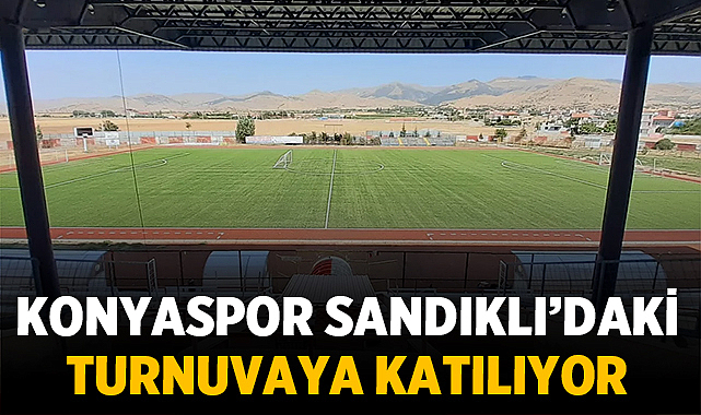 Konyaspor Sandıklı’daki Turnuvaya Katılıyor