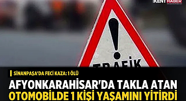 Sinanpaşa'da Feci Kaza: 1 Ölü
