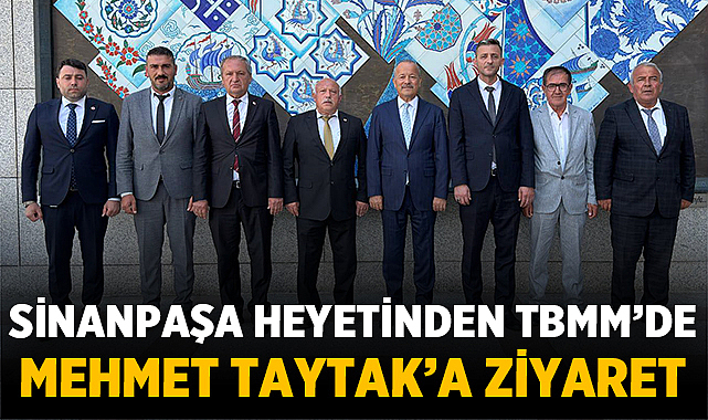 Sinanpaşa Heyetinden TBMM’de Mehmet Taytak’a Ziyaret