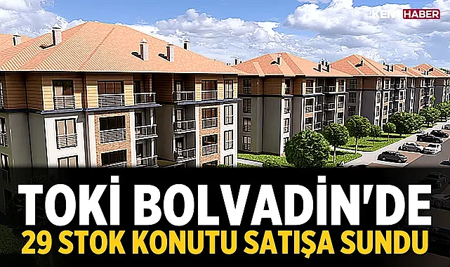 TOKİ, Afyonkarahisar Bolvadin’de 29 stok konutu satışa sundu
